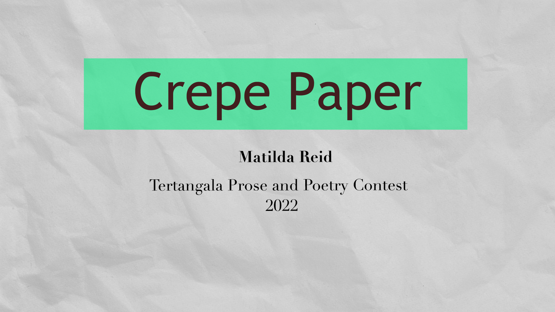 Matilda Reid – Crepe Paper – TTPAPC 2022 Prose